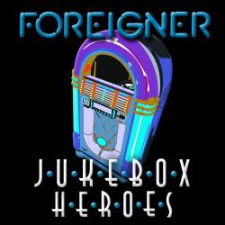 Foreigner : Juke Box Heroes